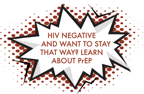 HIV negative and want to stay that way - Learn about PrEP
